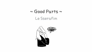 Good parts (when the quality is bad but I am) - LE SSERAFIM - [Han/Rom/Eng]