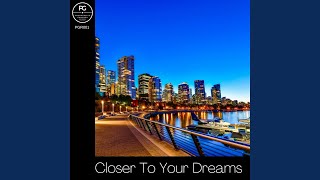 Closer to Your Dreams (Original Break Mix)