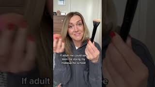 If Adult Me Could See Teen Me Doing My Makeup For School