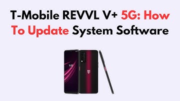 T-Mobile REVVL V+ 5G: How To Update System Software