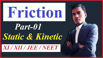 Class 11 Friction : 01 || Introduction || Static And  Kinetic Friction || JEE / NEET / AIIMS