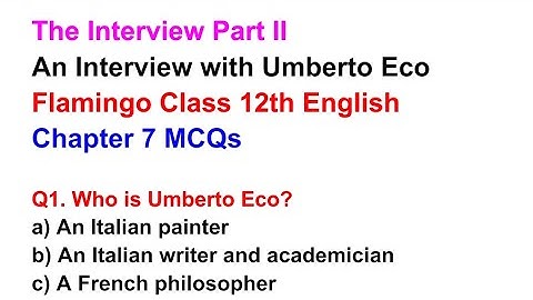 The Interview | Part 2 | An Interview with Umberto Eco | MCQ | Question Answer | Class 12th English
