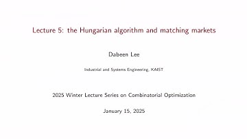 [2024/25 Winter Lecture] Lecture 5. The Hungarian Algorithm and Matching Markets