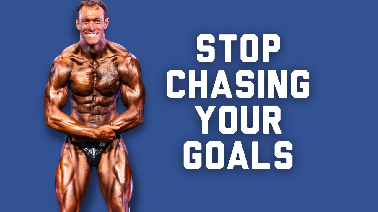 Stop Chasing Your BODYBUILDING GOALS So Hard (it could be holding you ...