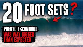 20ft Sets? Puerto Escondido Was WAY Bigger Than Expected
