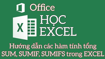 Hướng dẫn các hàm SUM, SUMIF, SUMIFS trong EXCEL