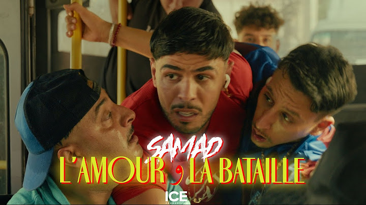 SAMAD - L'amour w La Bataille [Clip officiel]