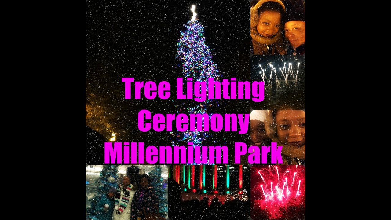 Tree Lighting CeremonyMillennium Park, Downtown Chicago YouTube