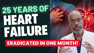 Life Transformed: 25 Years of Heart Failure Gone in Just 1 Month