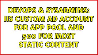 DevOps & SysAdmins: IIS Custom AD account for app pool and 500 for most static content