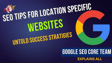 SEO Tips For Location Specific Websites Google SEO Core Team Explains