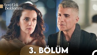 Seni Çok Bekledim 3.Bölüm (FULL HD)