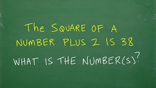 The square of a number plus 2 is 38, what is the number(s)?