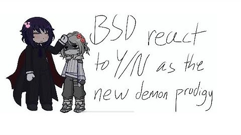 BSD react to Y/N as the new demon prodigy | complete | 2X speed