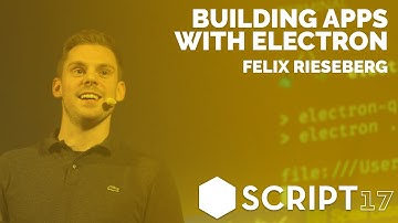 Felix Rieseberg - Building Apps with Electron / Script