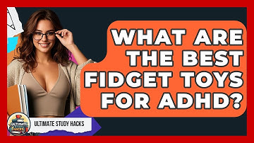 What Are The Best Fidget Toys For ADHD? - Ultimate Study Hacks