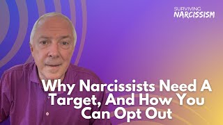 Why Narcissists Need A Target And How You Can Opt Out