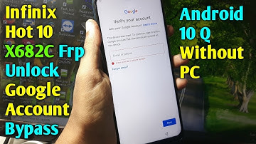 Infinix Hot 10 (X682C) Frp Bypass Reset Google Account Lock Android 10 Q - Infinix Hot 10 Frp Bypass