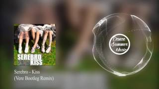 Serebro - Kiss (Vere Bootleg Remix)