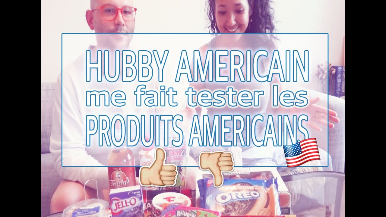 Je teste les produits américains avec