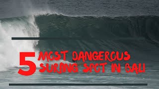 Top 5 The Most Bali Dangerous Surfing Spots ( Bali Surf Report )