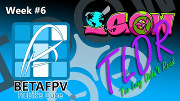 TLDR Recap of Weekly Challege #6 = BetaFPV Rubik