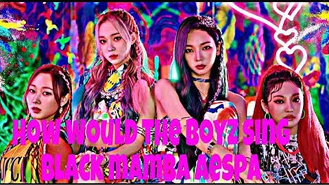 How would The Boyz sing “Black Mamba” By Aespa