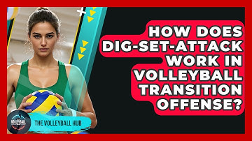 How Does Dig-set-attack Work In Volleyball Transition Offense? - The Volleyball Hub