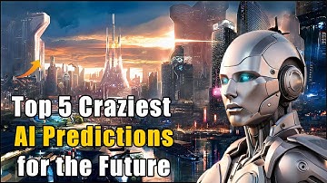 The Mind-Blowing Future of AI: Top 5 Craziest Predictions