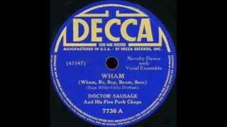 WHAM RE BOP BOOM BAM - Doctor Sausage & Five Pork Chops - 1940 chords