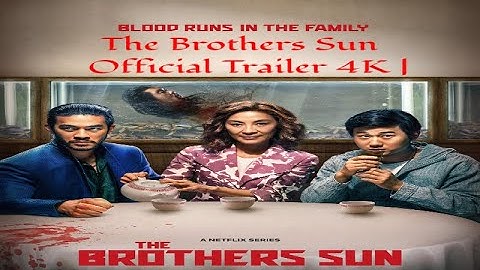The Brothers Sun | Official Trailer 4K | Netflix Series | Trailer Teaser