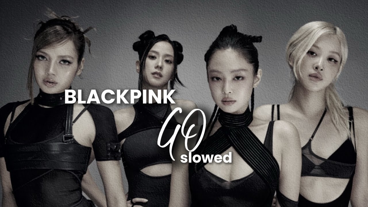 BLACKPINK - go (slowed + reverb )