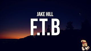 Jake Hill - F.T.B. (Lyrics)
