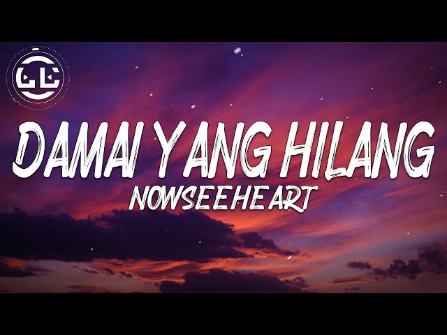 NowSeeHeart - Damai Yang Hilang (Lyrics) class=