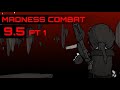 Madness Combat 9.5 part 1