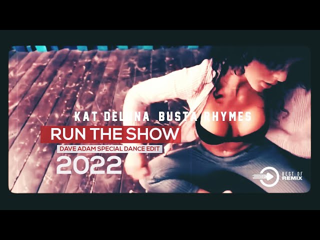 Kat DeLuna - Run The Show ft. Busta Rhymes (Dave Adam Special Dance edit) 2022 class=