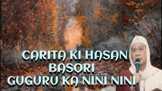 CARITA KI HASAN BASORI GUGURU KA NINI NINI | ABUYA UCI