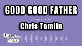 Chris Tomlin - Good Good Father (Karaoke Version)