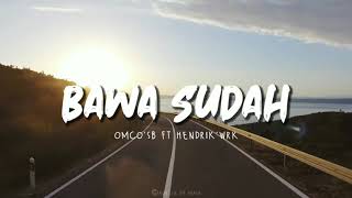 Bawa Sudah [ko boleh bisa bawa dia] - OMCO'SB ft Hendrik'Wrk