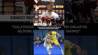 Ernest Muçiden Galatasaraya Gözdağı
