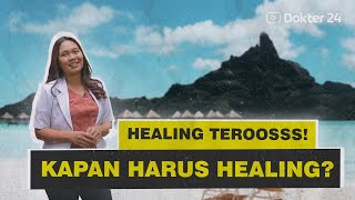 Dokter 24 - Kerja Mulu, Healing Kita Healing! Kapan Sih Harus Healing?