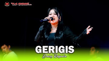 GERIGIS - DESSY RAFAELA - OM SAVANA SAKJOSE - ( PEMUDA PATROLI BERSATU )