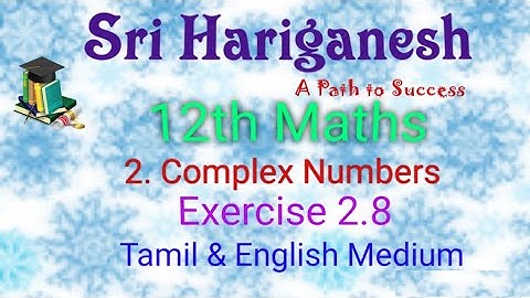 12th Maths - Complex Numbers - Exercise 2.8 [Questions 1 to 10]