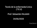 Teoría de la Enfermedad Única (T.E.U.) - Prof. Sebastián Nicoletti