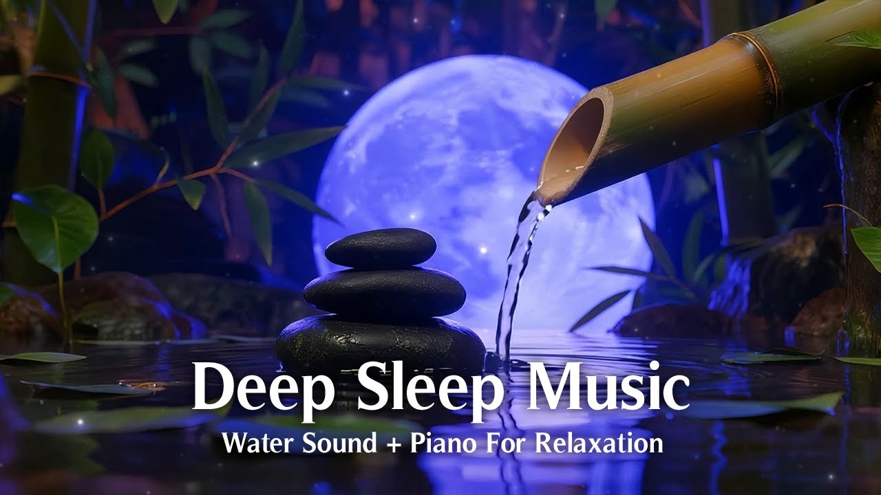 Healing Sleep Music • Relaxing Piano for Deep Rest, Stress & Anxiety ...