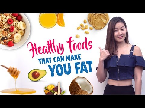 11-healthy-foods-that-can-make-you-gain-weight-|-joanna-soh
