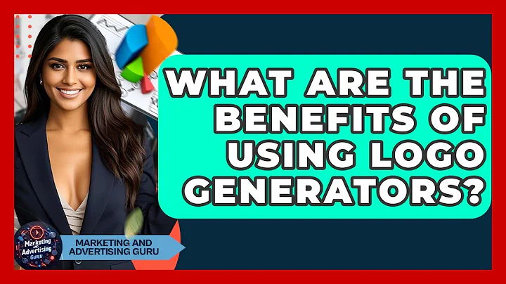 What Are The Benefits Of Using Logo Generators? - Marketing and Advertising Guru