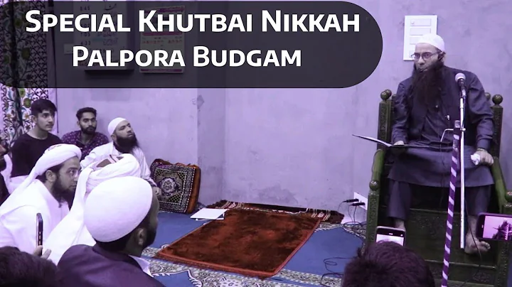 Special Khutbai Nikkah || Palpora Budgam || Shaykh Mushtaq ah Veeri Sb || Inspiring Islamic youth
