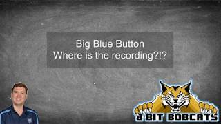 BigBlueButton  Where is the Recording?!?
