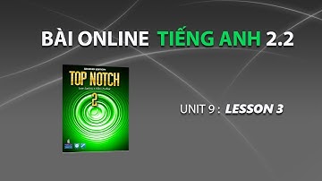 UNIT  9 LESSON 3  - Tiếng anh 2.2 [Bài online FPT-polytechnic]
